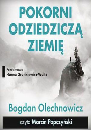 Pokorni odziedziczą Ziemię  - Bogdan Olechnowicz (Audiobook)