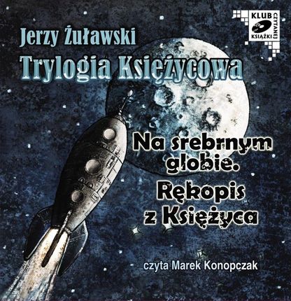 Trylogia księżycowa. Na srebrnym globie. Rękopis z ksieżyca  - Jerzy Żuławski (Audiobook)