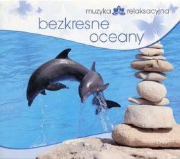 Muzyka Relaks - Bezkresne Oceany (CD)