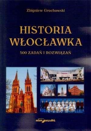 Historia Włocławka. 500 zadań i rozwiązań