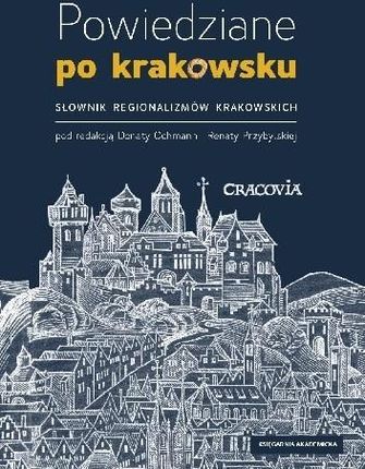 Powiedziane po krakowsku. Słownik regionalizmów krakowskich, wydanie IV