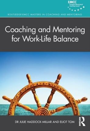 Coaching and Mentoring for Work-Life Balance Haddock-Millar, Julie (Middlesex University, UK); Tom, Eliot (Accenture, UK)