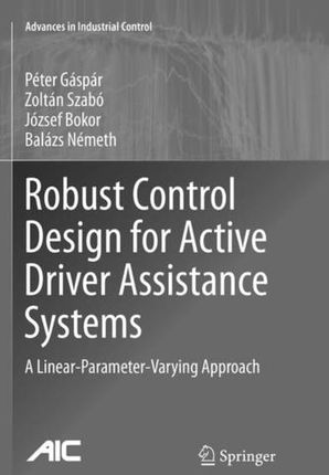 Robust Control Design for Active Driver Assistance Systems Gaspar, Peter; Szabo, Zoltan; Bokor, Jozsef; Nemeth, Balazs