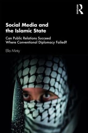 Social Media and the Islamic State Minty, Ella (is a PR practitioner, published author and university lecturer.)