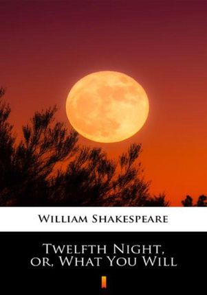 Twelfth Night, or, What You Will (EPUB)