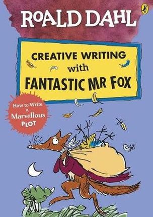 Roald Dahl: Creative Writing With Fantastic Mr Fox - How to Write a Marvellous Plot Roald Dahl