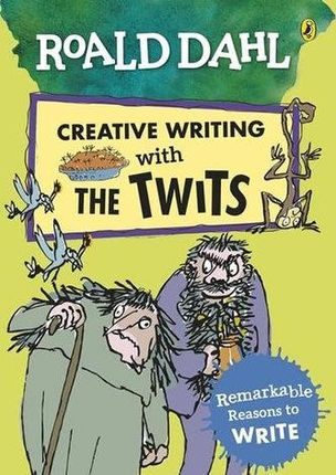 Roald Dahl: Creative Writing With the Twits - Remarkable Reasons to Write Roald Dahl