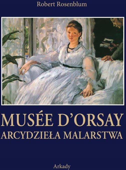 Musée d’Orsay. Arcydzieła malarstwa – Robert Rosenblum - ceny i opinie ...