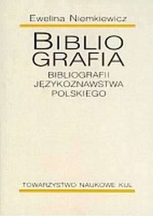 BIBLIOGRAFIA BIBLIOGRAFII JĘzYKOzNAWSTWA POLSKIEGO