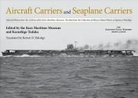 Aircraft Carriers and Seaplane Carriers: Selected Photos from the Archives of the Kure Maritime Museum; The Best from the Collection of Shizuo Fukui's