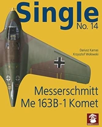 Single 14: Messerschmitt Me 163 B-1 Komet Chorążykiewicz Przemysław, Karnas Dariusz