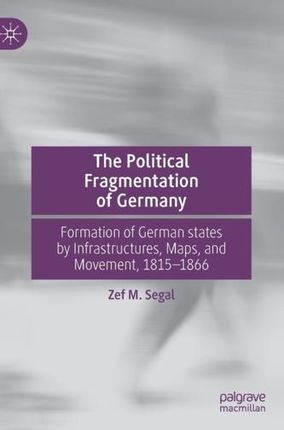 The Political Fragmentation of Germany Segal, Zef M.