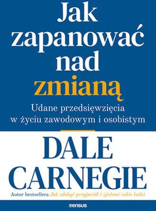 Jak Zapanować Nad Zmianą. Udane Przedsięwzięcia W Życiu Zawodowym I Osobistym