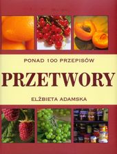 Zdjęcie Przetwory. Ponad 100 przepisów - Lublin