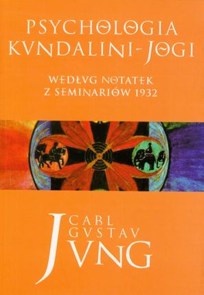 Psychologia Kundalini-Jogi. Według notatek z seminariów 1932