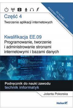 Kwalifikacja EE.09 Programowanie, tworzenie i administrowanie stronami internetowymi i bazami danych Część 4