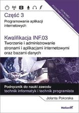 Kwalifikacja INF.03. Tworzenie i administrowanie stronami i aplikacjami internetowymi oraz bazami danych. Część 3. Programowanie aplikacji internetowy