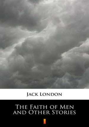 The Faith of Men and Other Stories (EPUB)