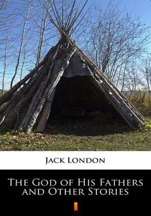 The God of His Fathers and Other Stories (EPUB)