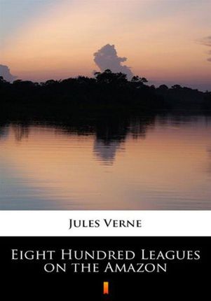 Eight Hundred Leagues on the Amazon (MOBI)