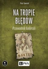 Zdjęcie Na tropie błędów. Przewodnik hakerski (MOBI) - Dobczyce