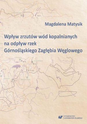 Wpływ zrzutów wód kopalnianych na odpływ rzek Górnośląskiego Zagłębia Węglowego (PDF)