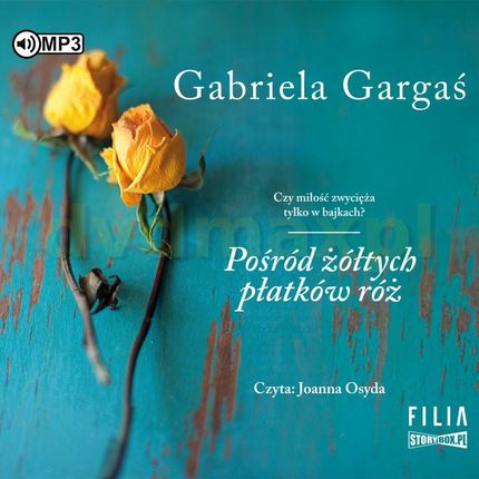 Pośród żółtych płatków róż - Gabriela Gargaś [AUDIOBOOK]