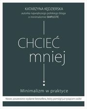 Zdjęcie Chcieć mniej Minimalizm w praktyce (wydanie 2020) - Tychy