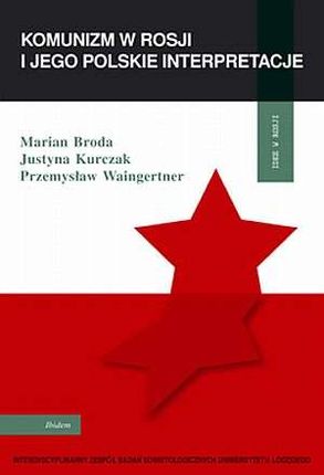 Komunizm w Rosji i jego polskie interpretacje