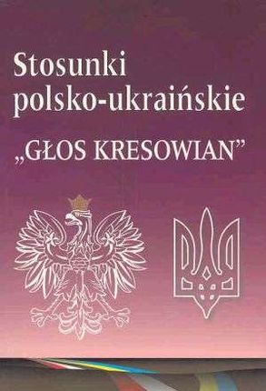 Stosunki polsko-ukraińskie. Głos Kresowian