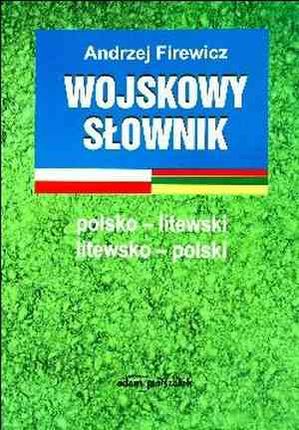 Wojskowy słownik polsko-litewski litewsko-polski