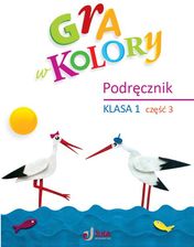 Zdjęcie Gra W Kolory. Podręcznik Klasa 1, Część 3 - Sieradz