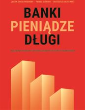 Zdjęcie Banki, pieniądze, długi. Nieznana prawda o współczesnym systemie finansowym (EPUB) - Chrzanów