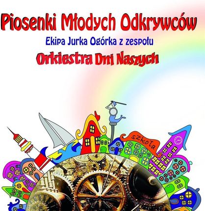 Ekipa Jurka Ogórka z zespołu Orkiestra Dni Naszych - Piosenki młodych odkrywców (CD)