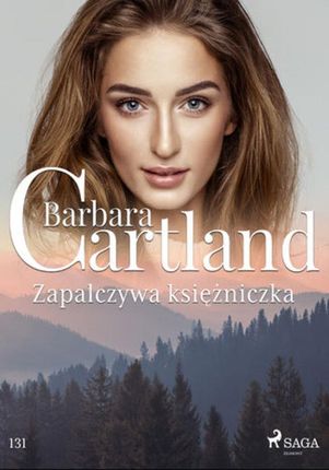 Zapalczywa księżniczka - Ponadczasowe historie miłosne Barbary Cartland (EPUB)