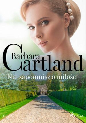 Nie zapomnisz o miłości - Ponadczasowe historie miłosne Barbary Cartland (EPUB)