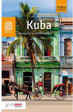 Kuba. Rewolucja w rytmie rumby. Wydanie 1 (E-book)