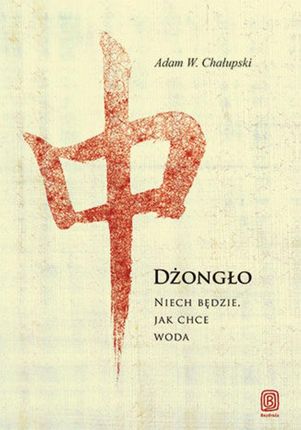 Dżongło. Niech Będzie, Jak Chce Woda (E-book)