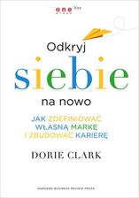 Odkryj siebie na nowo. Jak zdefiniować własną markę i zbudować karierę (E-book)