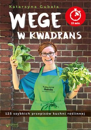 Wege w kwadrans. 125 szybkich przepisów kuchni roślinnej (E-book)