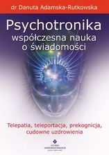 Zdjęcie Psychotronika - współczesna nauka o świadomości. Telepatia, teleportacja, prekognicja, cudowne uzdrowienia (e-Book) - Toruń