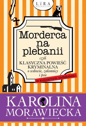 Morderca na plebanii czyli klasyczna powieść kryminalna o wdowie, zakonnicy i psie (z kulinarnym podtekstem) (e-Book)