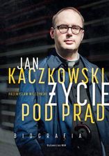 Zdjęcie Jan Kaczkowski. Życie pod prąd. Biografia (e-Book) - Bielsko-Biała