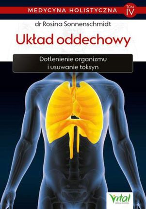 Medycyna holistyczna. Tom IV - Układ oddechowy. Dotlenienie organizmu i usuwanie toksyn (e-Book)