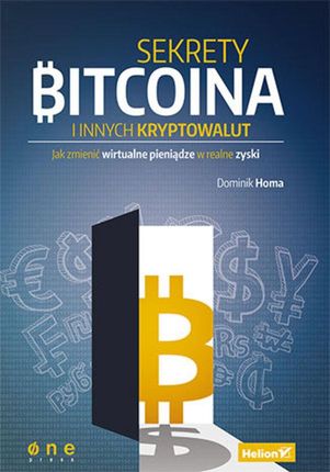 Sekrety Bitcoina i innych kryptowalut. Jak zmienić wirtualne pieniądze w realne zyski (e-Book)