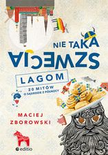 Zdjęcie Nie taka Szwecja lagom. 20 mitów o sąsiedzie z północy (e-Book) - Małomice