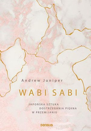 Wabi sabi. Japońska sztuka dostrzegania piękna w przemijaniu (e-Book)