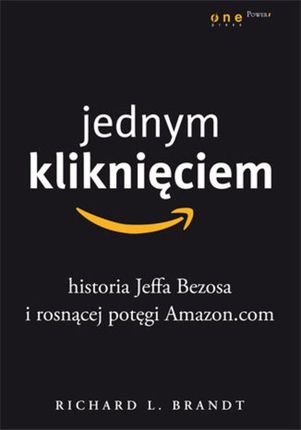 Jednym kliknięciem. Historia Jeffa Bezosa i rosnącej potęgi Amazon.com (e-Book)