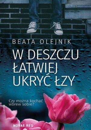 W deszczu łatwiej ukryć łzy (e-Book)