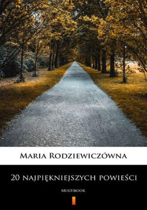 20 najpiękniejszych powieści - Maria Rodziewiczówna (e-Book)